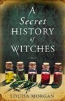 A Secret History of Witches - Louisa Morgan - 9780316508582