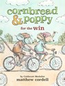 Cornbread & Poppy for the Win - Matthew Cordell - 9780316508674