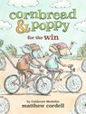 Cornbread & Poppy for the Win - Matthew Cordell - 9780316508773