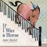 If I Was a Horse - Sophie Blackall - 9780316510981