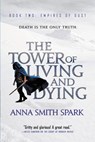 The Tower of Living and Dying - Anna Smith Spark - 9780316511469