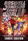 Roswell Johnson Saves the World! - Chris Colfer - 9780316515146