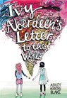 Ivy Aberdeen's Letter to the World - Ashley Herring Blake - 9780316515474
