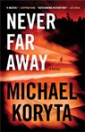 Never Far Away - Michael Koryta - 9780316535939