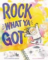 Rock What Ya Got - Kerascoet ; Samantha Berger - 9780316561501