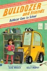 Bulldozer Goes to School - Elise Broach - 9780316564199