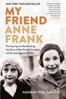 My Friend Anne Frank: The Inspiring and Heartbreaking True Story of Best Friends Torn Apart and Reunited Against All Odds - Hannah Pick-Goslar - 9780316564410