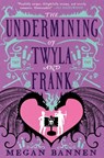 The Undermining of Twyla and Frank - Megan Bannen - 9780316568258