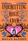 The Undercutting of Rosie and Adam - Megan Bannen - 9780316568272