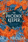 The Phoenix Keeper - S. A. MacLean - 9780316573092
