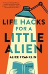 Life Hacks for a Little Alien - Alice Franklin - 9780316576055