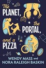 The Planet, the Portal, and a Pizza - Nora Raleigh Baskin ; Wendy Mass - 9780316580403