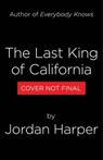 The Last King of California - Jordan Harper - 9780316581417