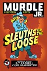 Murdle Jr.: Sleuths on the Loose - G. T. Karber ; Chris Grabenstein - 9780316582254