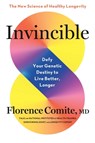 Invincible: Defy Your Genetic Destiny to Live Better, Longer - Florence Comite - 9780316595551