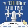 I'm Terrified of Bath Time - Simon Rich ; Tom Toro - 9780316628334