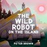The Wild Robot on the Island: An Illustrated Picture Book Adaptation of the Wild Robot - Peter Brown - 9780316669467