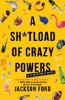 A Sh*tload of Crazy Powers - Jackson Ford - 9780316702805