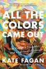 All the Colors Came Out - Kate Fagan - 9780316706902