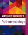 Nursing Key Topics Review: Pathophysiology - Elsevier Inc - 9780323445337