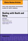 Dealing with Death and Dying, An Issue of Child and Adolescent Psychiatric Clinics of North America - David Buxton ; Natalie Jacobowski - 9780323639835