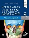 Netter Atlas of Human Anatomy: A Systems Approach - Frank H. Netter - 9780323760287