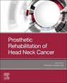 Prosthetic Rehabilitation of Head and Neck Cancer Patients - Pankaj Prakash Kharade - 9780323823944