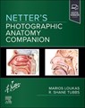 Netter's Photographic Anatomy Companion - Marios Loukas ; Shane R. (Clinical anatomist and Professor of Neurosurgery and Anatomy and Director of Surgical Anatomy at Tulane School of Medicine) Tubbs - 9780323825405