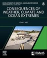 Weather, Climate and Ocean Extremes - John E. (Adjunct Professor Hay - 9780323951029