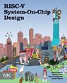 RISC-V System-On-Chip Design - David (Associate Professor of Engineering Harris ; James (School of Electrical and Computer Engineering Stine ; Sarah (Assistant Professor of Engineering Harris ; Rose Thompson - 9780323994989