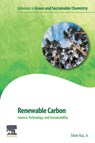 Renewable Carbon - SILVIO (RESEARCH SCIENTIST AT BRAZILIAN AGRICULTURAL RESEARCH CORPORATION,  Brazil) Vaz Jr. - 9780323997355