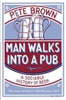 Man Walks Into A Pub - Pete Brown - 9780330412209