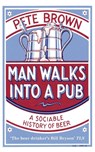 Man Walks Into A Pub - Pete Brown - 9780330412209