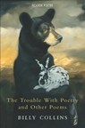 The Trouble with Poetry and Other Poems - Billy Collins - 9780330441698
