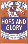 Hops and Glory - Pete Brown - 9780330511865