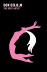 The Body Artist - Don DeLillo - 9780330524957