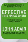 Effective Time Management (Revised edition) - John Adair - 9780330530866