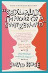Sexually, I'm more of a Switzerland - David Rose - 9780330538015