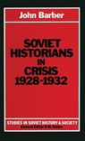 Soviet Historians in Crisis, 1928-1932 - John Barber - 9780333281963