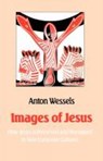 Images of Jesus - Anton Wessels - 9780334006978