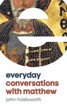 Everyday Conversations with Matthew - John Holdsworth - 9780334057468