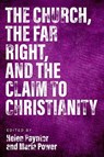 The Church, The Far Right, and The Claim to Christianity - Helen Paynter ; Maria Power - 9780334065494
