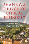 Shaping A Church Of Ethical Integrity - Paul Avis - 9780334066613