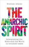 The Anarchic Spirit - Graham Adams - 9780334067009