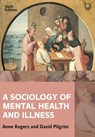 A Sociology of Mental Health and Illness 6e - Anne Rogers ; David Pilgrim - 9780335248483