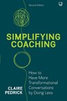 Simplifying Coaching: How to Have More Transformational Conversations by Doing Less - Claire Pedrick - 9780335253418