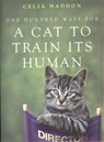 One Hundred Ways for a Cat to Train Its Human - Celia Haddon - 9780340786055