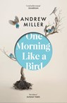 One Morning Like a Bird - Andrew Miller - 9780340825150