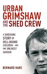 Urban Grimshaw and The Shed Crew - Bernard Hare - 9780340837351