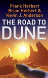 The Road to Dune - Frank Herbert ; Brian Herbert ; Kevin J Anderson - 9780340837467